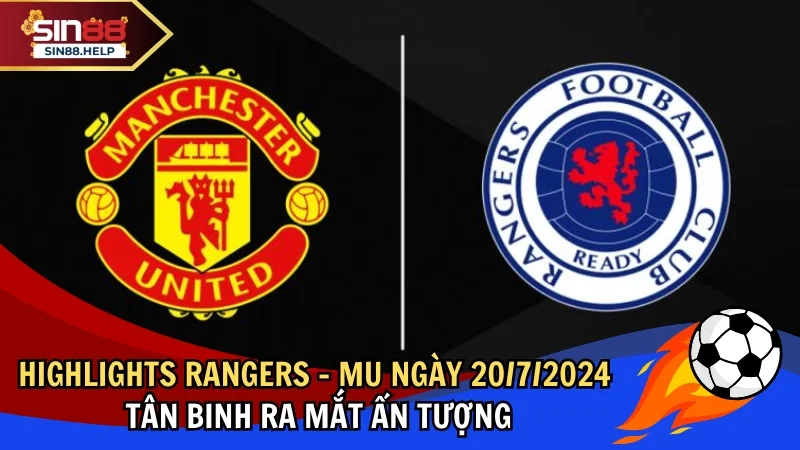 sin88 highlights rangers mu