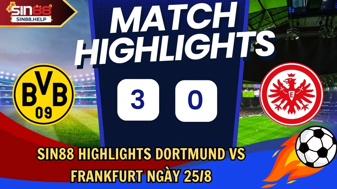 sin88 highlights Dortmund vs Frankfurt